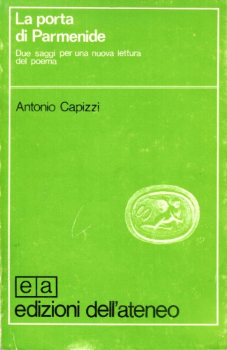 La porta di Parmenide. Due saggi per una nuova lettura del poema