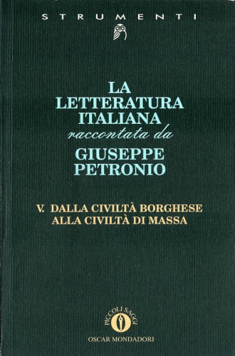 La letteratura italiana raccontata da Giuseppe Petronio. Dalla civiltà borghese alla civiltà di massa