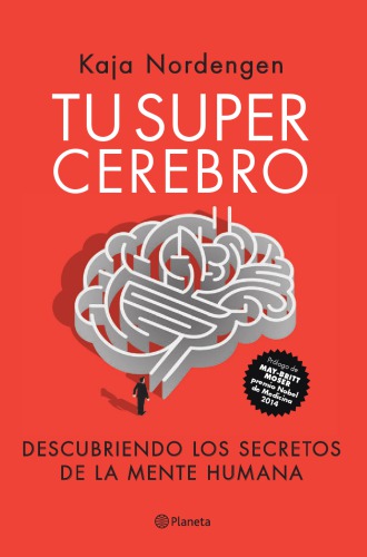 Tu supercerebro: Descubriendo los secretos de la mente humana