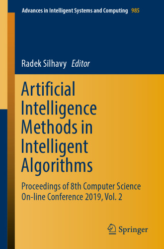 Artificial Intelligence Methods in Intelligent Algorithms: Proceedings of 8th Computer Science On-line Conference 2019, Vol. 2