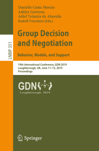 Group Decision and Negotiation: Behavior, Models, and Support: 19th International Conference, GDN 2019, Loughborough, UK, June 11–15, 2019, Proceedings