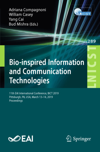 Bio-inspired Information and Communication Technologies: 11th EAI International Conference, BICT 2019, Pittsburgh, PA, USA, March 13–14, 2019, Proceedings