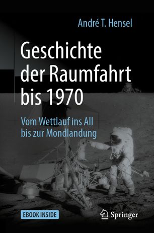 Geschichte der Raumfahrt bis 1970: Vom Wettlauf ins All bis zur Mondlandung