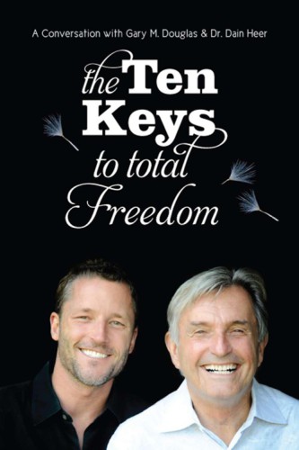 The Ten Keys To Total Freedom: A Conversation with Gary M. Douglas & Dr. Dain Heer