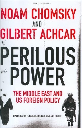 Perilous Power: The Middle East & U.S. Foreign Policy: Dialogues on Terror, Democracy, War, and Justice