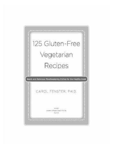 125 gluten-free vegetarian recipes: quick and delicious mouthwatering dishes for the healthy cook