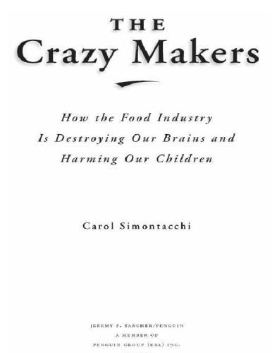 The crazy makers: how the food industry is destroying our brains and harming our children