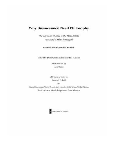 Why businessmen need philosophy: the capitalist's guide to the ideas behind Ayn Rand's Atlas shrugged