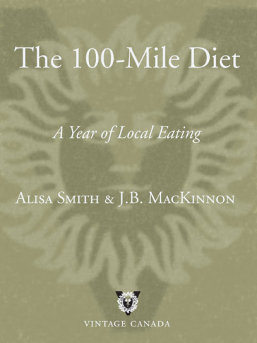 The 100-mile diet: a year of local eating