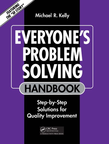 Everyone's Problem Solving Handbook: Step-By-Step Solutions for Quality Improvement