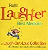 Laughter, the Best Medicine: A Laugh-Out-Loud Collection of Our Funniest Jokes, Quotes, Stories and Cartoons