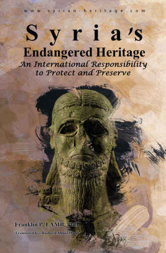 Syria’s Endangered Heritage: An International Responsibility to Protect and Preserve