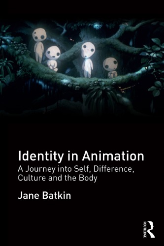 Identity in Animation: A Journey Into Self, Difference, Culture and the Body