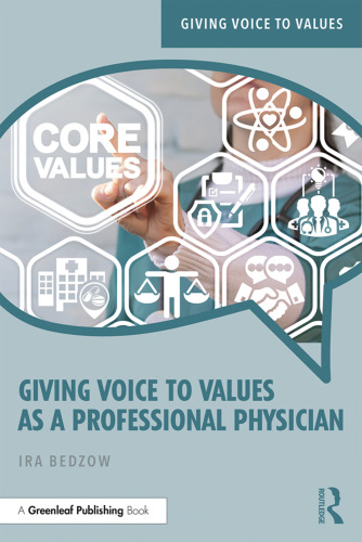 Giving voice to values as a professional physician : an introduction to medical ethics