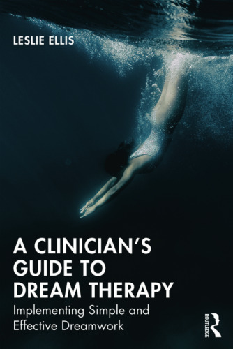 A clinician’s guide to dream therapy : implementing simple and effective dreamwork