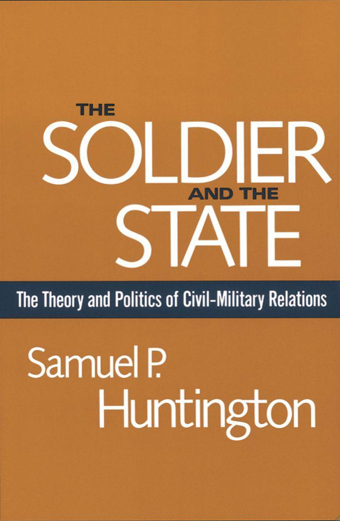 The Soldier and the State (Belknap Press S)