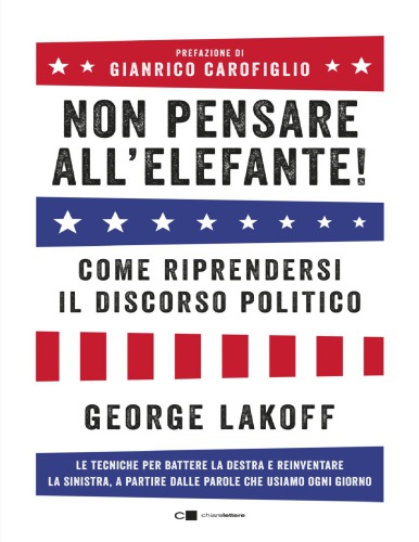 Non pensare all’elefante!  Come riprendersi il discorso politico