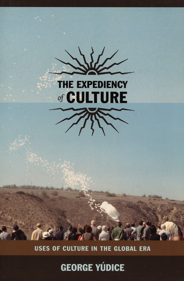 The Expediency of Culture: Uses of Culture in the Global Era