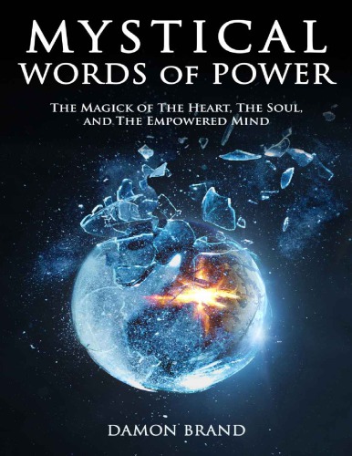 Mystical Words of Power: The Magick of the Heart, the Soul and the Empowered Mind