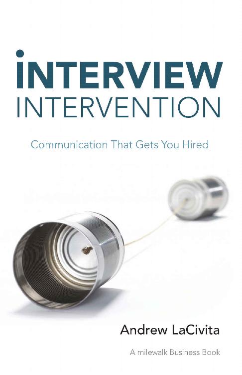 Interview Intervention: Communication That Gets You Hired: A Milewalk Business Book