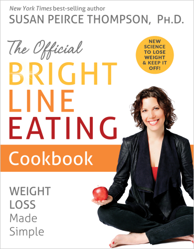 The Official Bright Line Eating Cookbook Weight Loss Made Simple