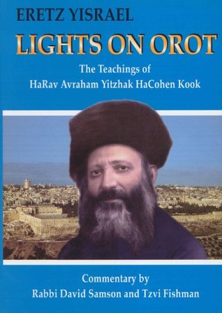 Lights on Orot: The Teachings of HaRav Avraham Yitzhak HaCohen Kook
