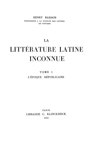 La Littérature latine inconnue, Tome I: L’Époque républicaine