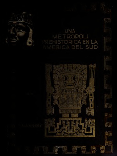 Una Metrópoli Prehistórica en America del Sur. Eine Praehistorische Metropole in Südamerika (Tiwanaku Tiahuanacu)