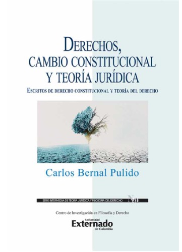 Derechos, cambio constitucional y teoría jurídica: Escritos de derecho constitucional y teoría del derecho