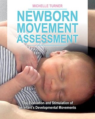 Newborn Movement Assessment: The Evaluation and Stimulation of an Infant’s Developmental Movements