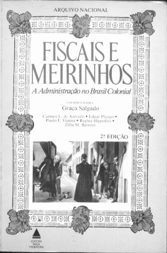 Fiscais e Meirinhos: A Administração no Brasil Colonial.