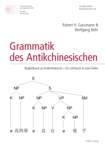 Grammatik des Antikchinesischen : Begleitband zu Antikchinesisch - Ein Lehrbuch in zwei Teilen.