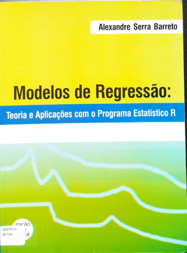 Modelos de Regressão: teoria e aplicações com o programa estatístico R