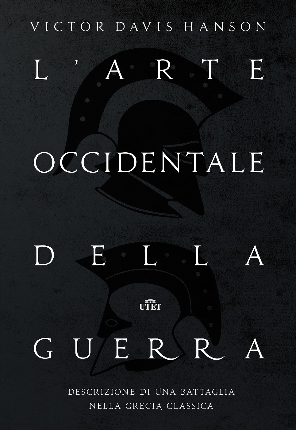 L'arte occidentale della guerra. Descrizione di una battaglia nella Grecia classica