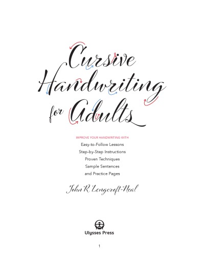 Cursive Handwriting for Adults: Easy-to-Follow Lessons, Step-by-Step Instructions, Proven Techniques, Sample Sentences and Practice Pages to Improve Your Handwriting