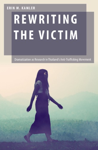 Rewriting the Victim: Dramatization as Research in Thailand’s Anti-Trafficking Movement