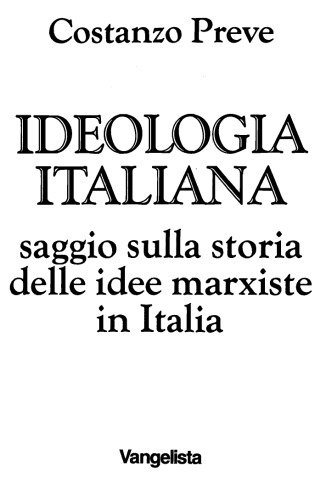 Ideologia italiana : saggio sulla storia delle idee marxiste in Italia [CORRETTO]