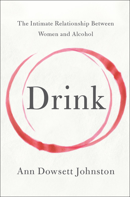 Drink: The Intimate Relationship Between Women and Alcohol