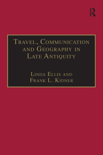 Travel, Communication and Geography in Late Antiquity: Sacred and Profane