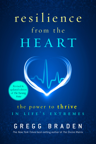 Resilience from the Heart: The Power to Thrive in Life’s Extremes