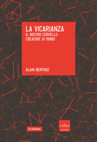 La vicarianza. Il nostro cervello creatore di mondi