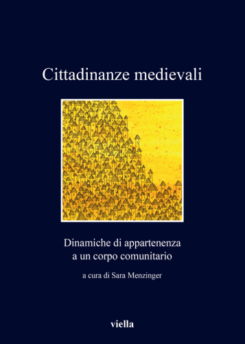 Cittadinanze medievali. Dinamiche di appartenenze di un corpo comunitario