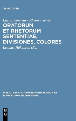 L. Annaeus Seneca Maior: Oratorum et rhetorum sententiae, divisiones, colores
 ISBN 3-322-00668-9