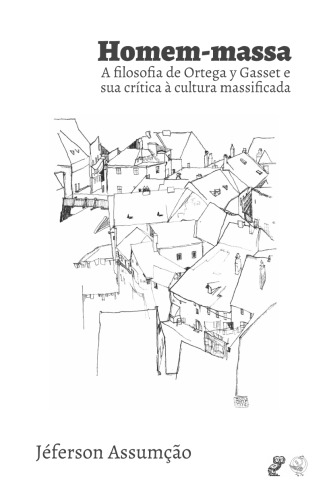 Homem-massa: A filosofia De Ortega y Gasset E Sua Crítica À Cultura Massificada