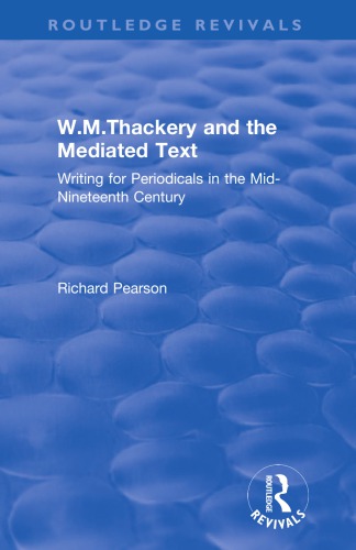 W.M. Thackery and the mediated text : writing for periodicals in the mid-nineteenth century