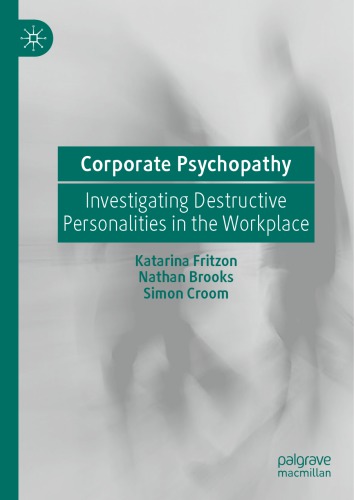 Corporate Psychopathy: Investigating Destructive Personalities In The Workplace