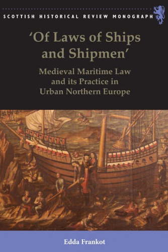 "Of Laws of Ships and Shipmen": Medieval Maritime Law and its Practice in Urban Northern Europe