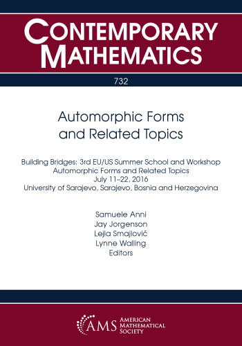 Automorphic forms and related topics: building bridges - 3rd EU-US Summer School and Workshop on Automorphic Forms and Related Topics, July 11-22, 2016, University of Sarajevo, Sarajevo, Bosnia and Herzegovina