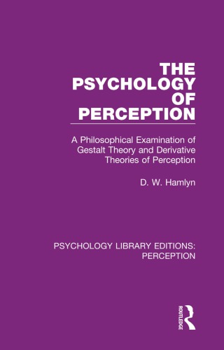 The psychology of perception: a philosophical examination of Gestalt Theory and derivative theories of perception