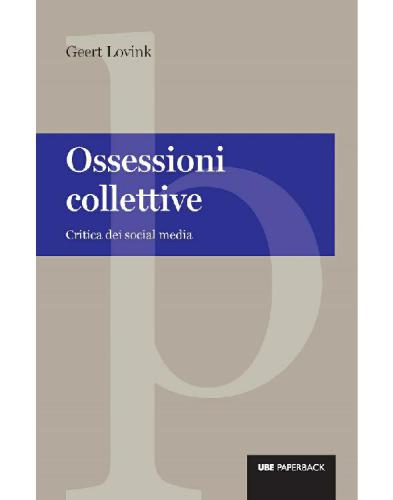 Ossessioni collettive. Critica dei social media